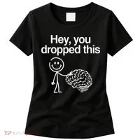 Hey You Dropped This Funny Brain Women's T-Shirt thumb 0