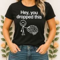 Hey You Dropped This Funny Brain Women's T-Shirt thumb 2