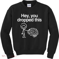 Hey You Dropped This Funny Brain Kids Sweatshirt thumb 0