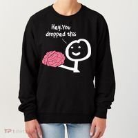 Hey You Dropped This Brain Funny Sarcasm Enthusiast Joke Meaningful Gift Women's Sweatshirt thumb 0