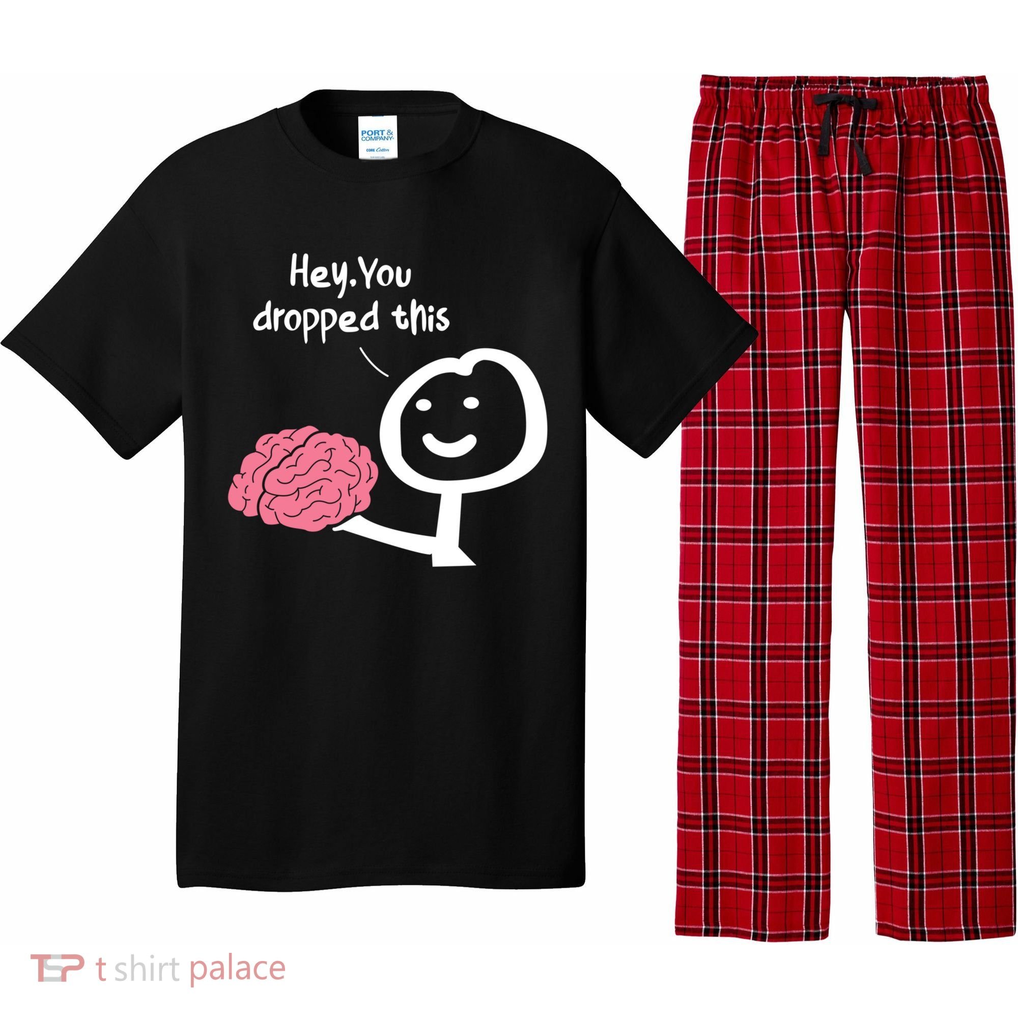 Hey You Dropped This Brain Funny Sarcasm Enthusiast Joke Meaningful Gift Pajama Set