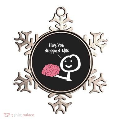 Hey You Dropped This Brain Funny Sarcasm Enthusiast Joke Meaningful Gift Ornament