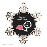 Hey You Dropped This Brain Funny Sarcasm Enthusiast Joke Meaningful Gift Ornament thumb 0