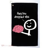 Hey You Dropped This Brain Funny Sarcasm Enthusiast Joke Meaningful Gift Golf Towel thumb 0