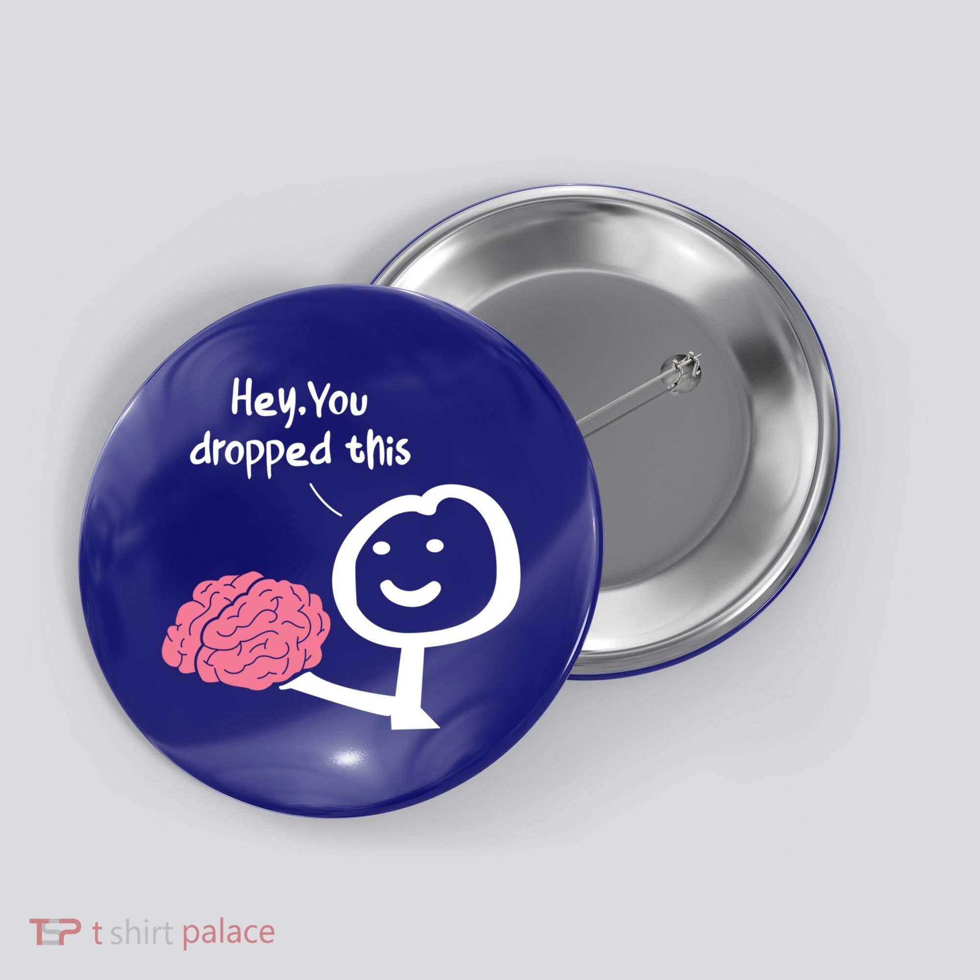 Hey You Dropped This Brain Funny Sarcasm Enthusiast Joke Meaningful Gift Button