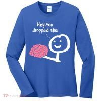 Hey You Dropped This Brain Funny Sarcasm Enthusiast Joke Meaningful Gift Women's Long Sleeve Shirt thumb 0