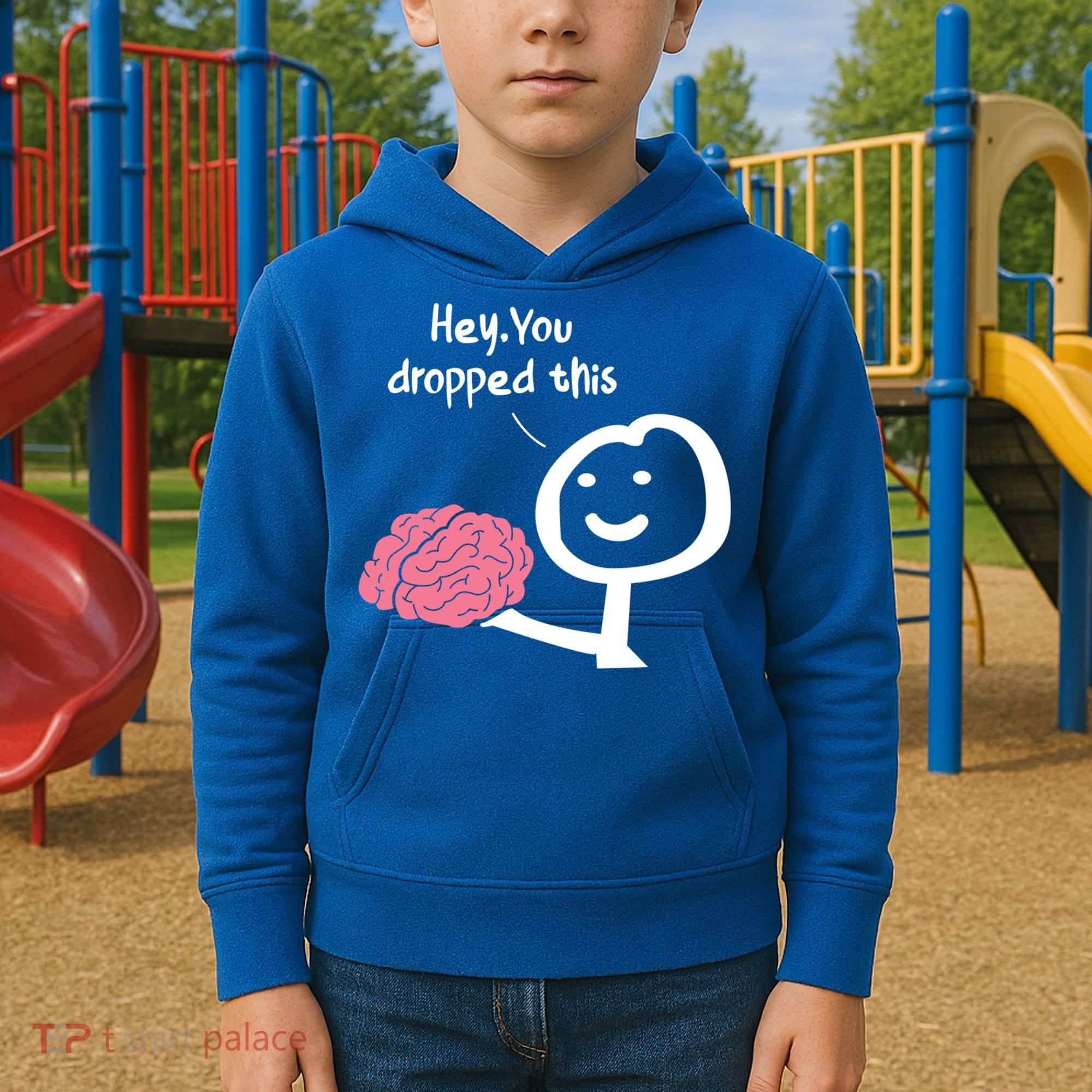 Hey You Dropped This Brain Funny Sarcasm Enthusiast Joke Meaningful Gift Kids Hoodie