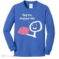 Hey You Dropped This Brain Funny Sarcasm Enthusiast Joke Meaningful Gift Kids Long Sleeve Shirt thumb 0