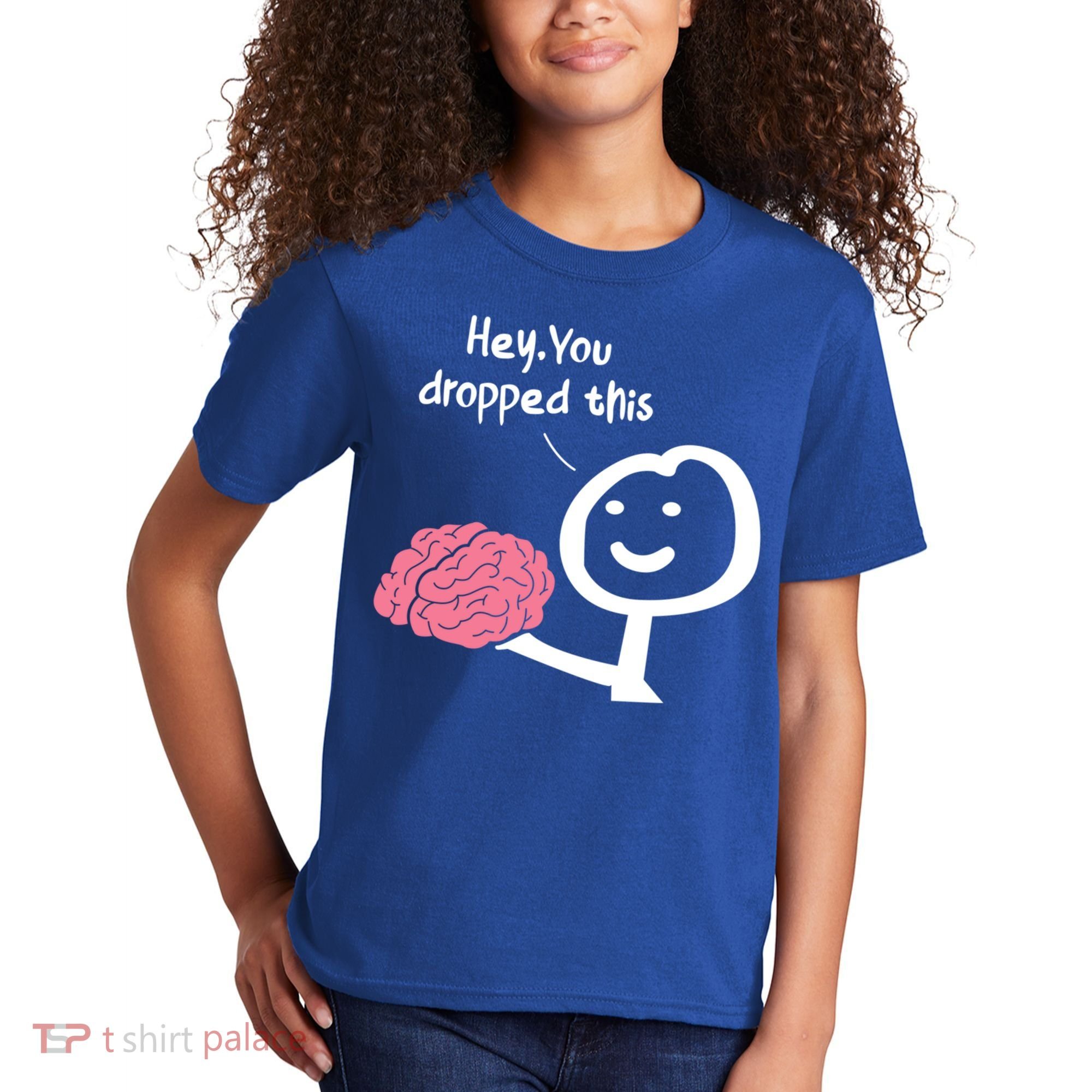 Hey You Dropped This Brain Funny Sarcasm Enthusiast Joke Meaningful Gift Kids T-Shirt