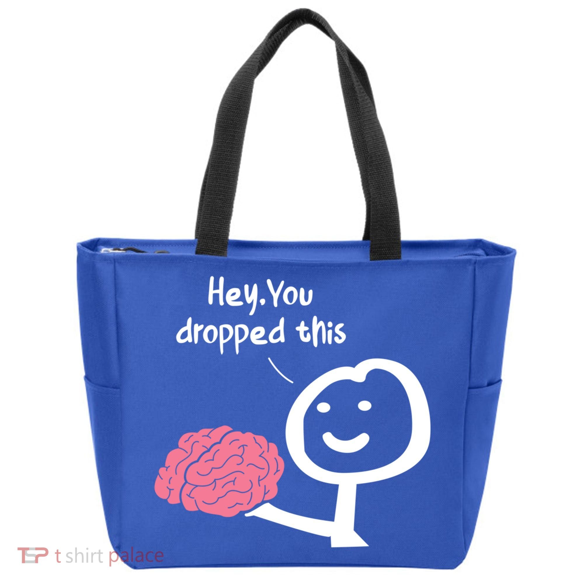 Hey You Dropped This Brain Funny Sarcasm Enthusiast Joke Meaningful Gift Tote Bag