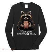 Hey You Dropped This Funny Raccoon Brain Meme Long Sleeve Shirt thumb 0