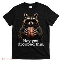 Hey You Dropped This Funny Raccoon Brain Meme T-Shirt thumb 0
