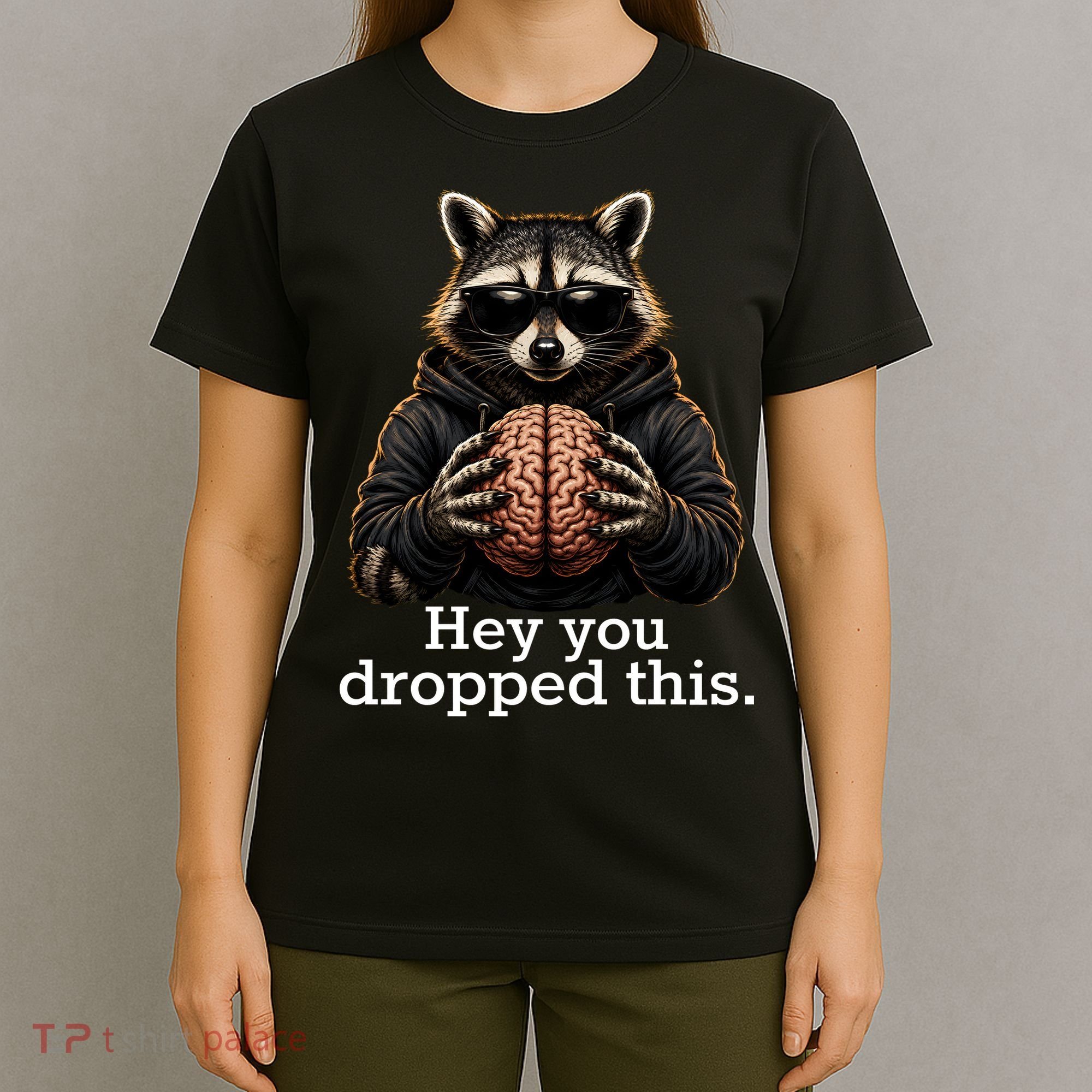 Hey You Dropped This Funny Raccoon Brain Meme T-Shirt