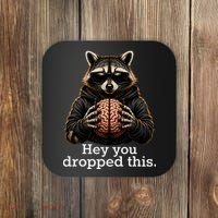 Hey You Dropped This Funny Raccoon Brain Meme Coaster thumb 0