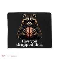 Hey You Dropped This Funny Raccoon Brain Meme Mousepad thumb 0