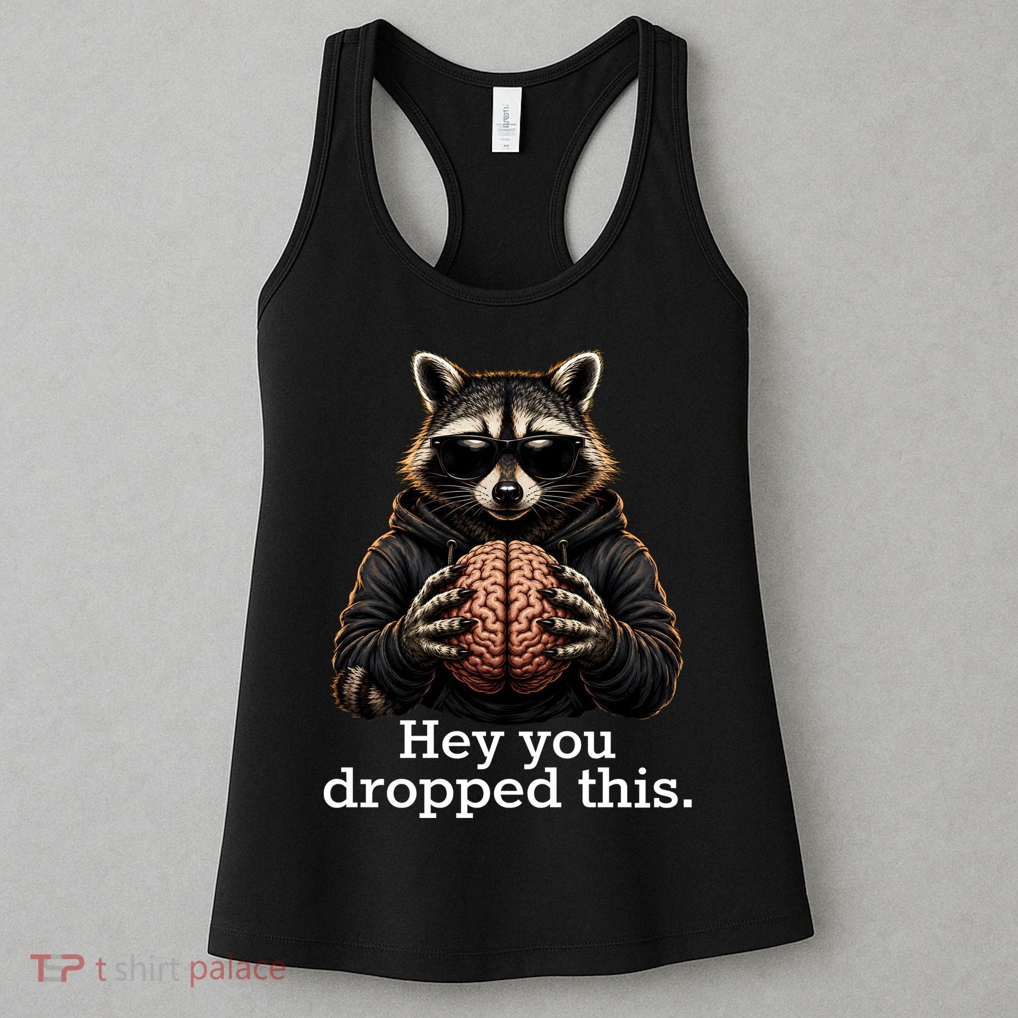 Hey You Dropped This Funny Raccoon Brain Meme Women's Tank Top