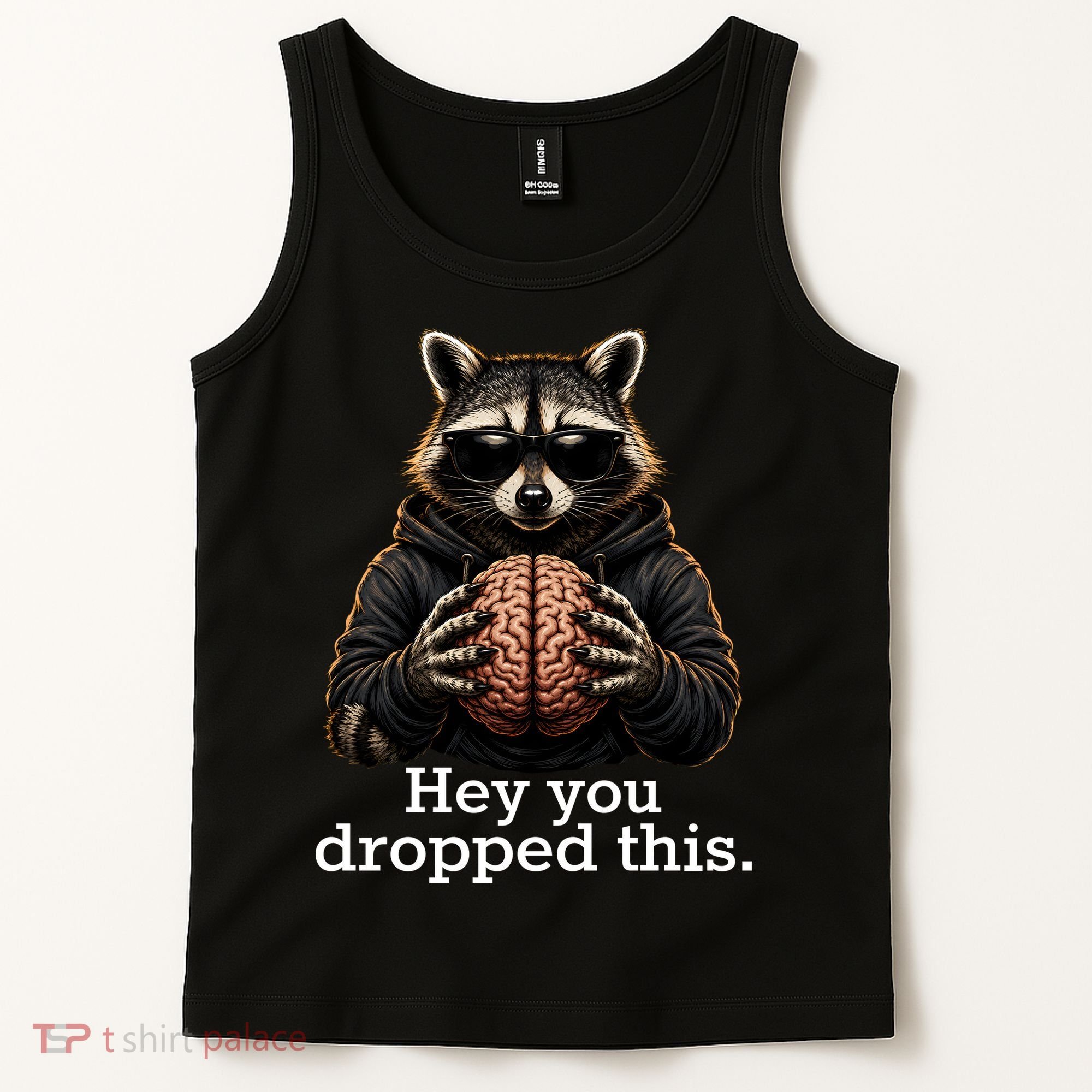 Hey You Dropped This Funny Raccoon Brain Meme Tank Top