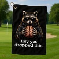 Hey You Dropped This Funny Raccoon Brain Meme Golf Towel thumb 1