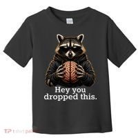 Hey You Dropped This Funny Raccoon Brain Meme Toddler T-Shirt thumb 0