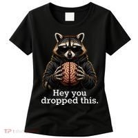 Hey You Dropped This Funny Raccoon Brain Meme Women's T-Shirt thumb 0