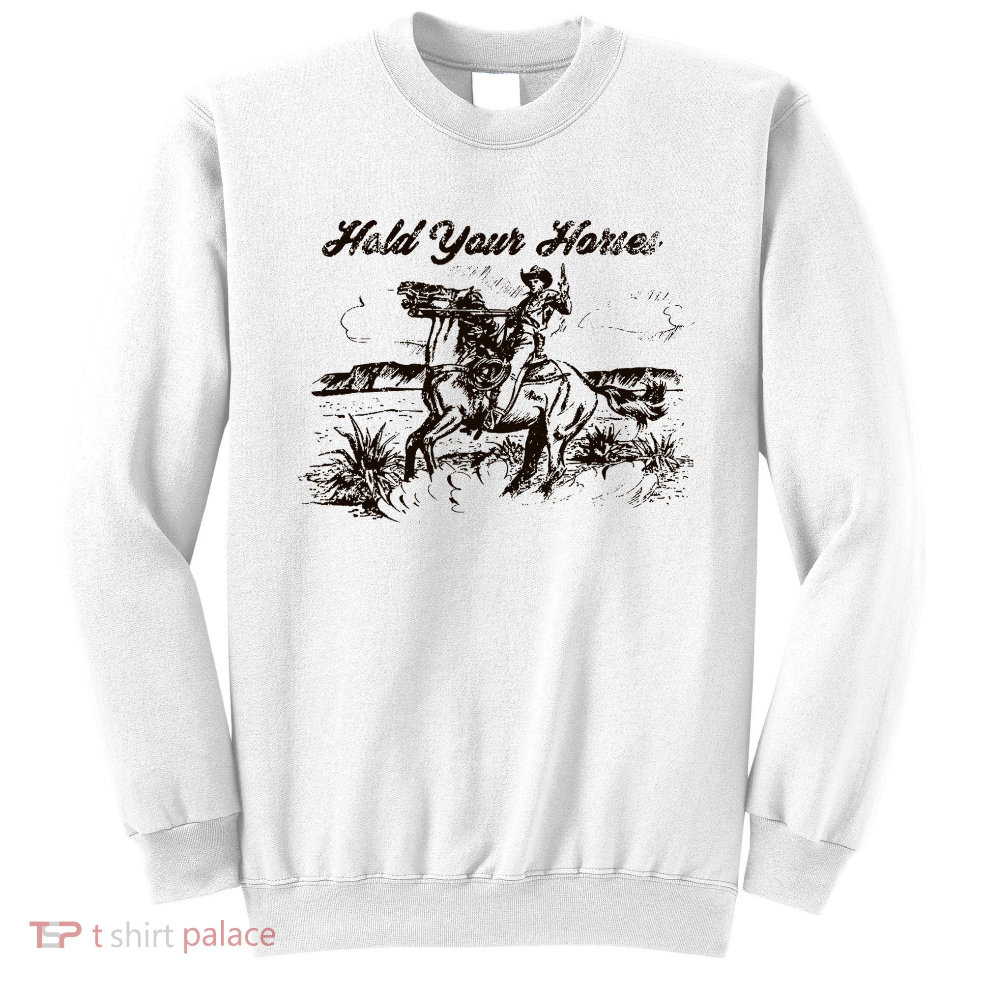 Hold Your Horses Rodeo Western Cowboy Retro Gift Sweatshirt