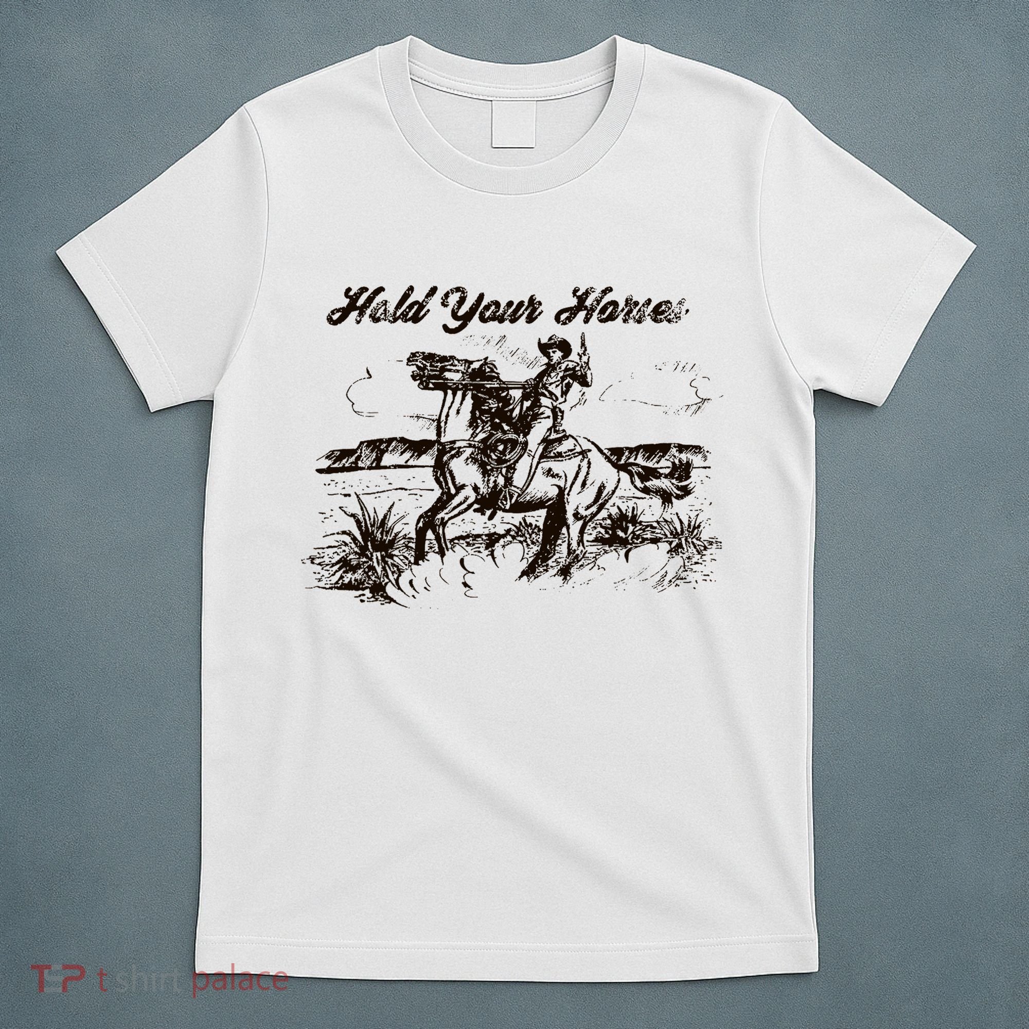 Hold Your Horses Rodeo Western Cowboy Retro Gift T-Shirt