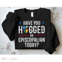 Have You Hugged An Episcopalian Today? Church Sweatshirt thumb 2