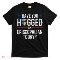Have You Hugged An Episcopalian Today? Church T-Shirt thumb 0