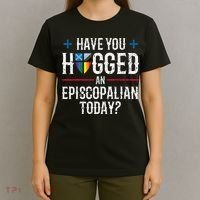 Have You Hugged An Episcopalian Today? Church T-Shirt thumb 4