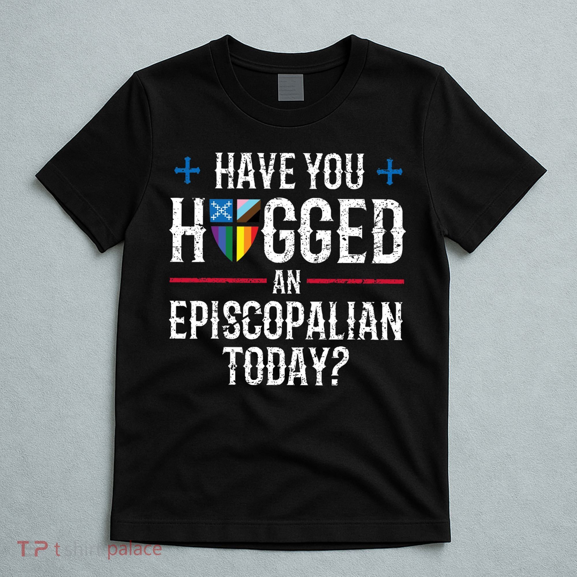 Have You Hugged An Episcopalian Today? Church T-Shirt