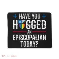 Have You Hugged An Episcopalian Today? Church Mousepad thumb 0