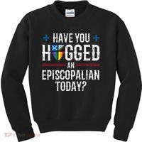 Have You Hugged An Episcopalian Today? Church Kids Sweatshirt thumb 0