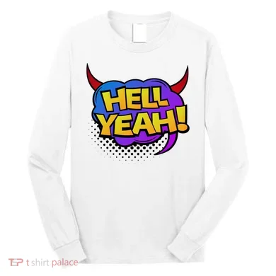 Hell Yeah Long Sleeve Shirt