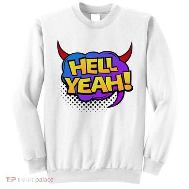Hell Yeah Sweatshirt
