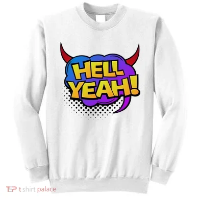 Hell Yeah Sweatshirt