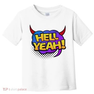 Hell Yeah Toddler T-Shirt