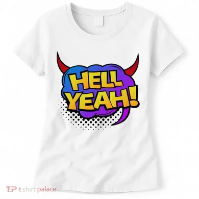 Hell Yeah Women's T-Shirt
