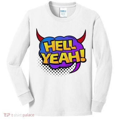 Hell Yeah Kids Long Sleeve Shirt