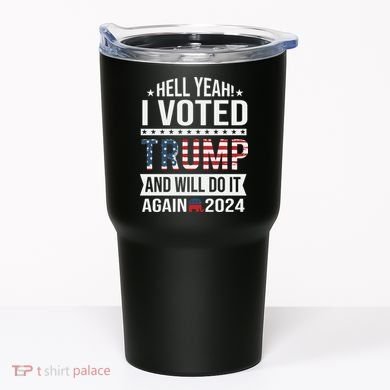 Hell Yeah! I Voted Trump Tumbler