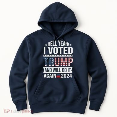 Hell Yeah! I Voted Trump Hoodie
