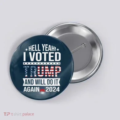 Hell Yeah! I Voted Trump Button
