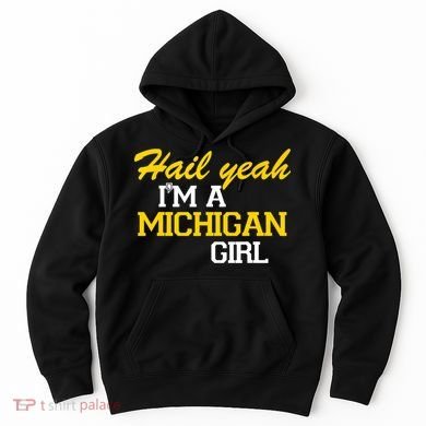 Hail Yeah I'm A Michigan Girl Hoodie