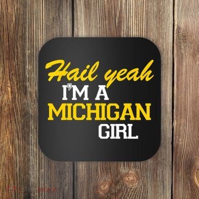 Hail Yeah I'm A Michigan Girl Coaster