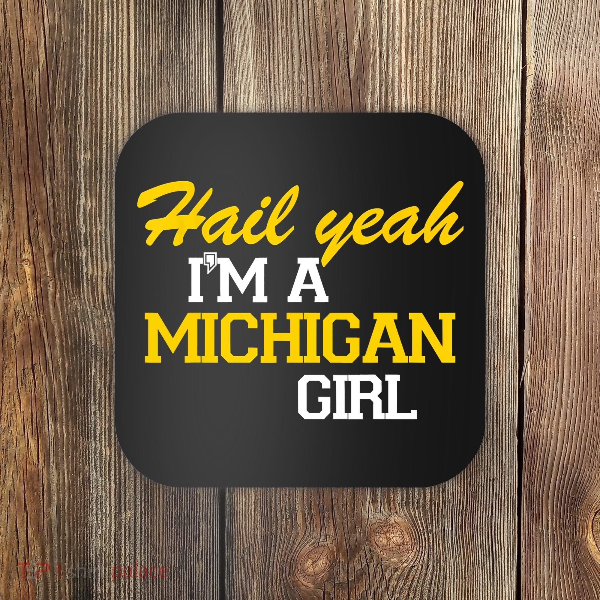 Hail Yeah I'm A Michigan Girl Coaster