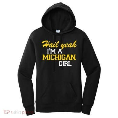 Hail Yeah I'm A Michigan Girl Women's Hoodie