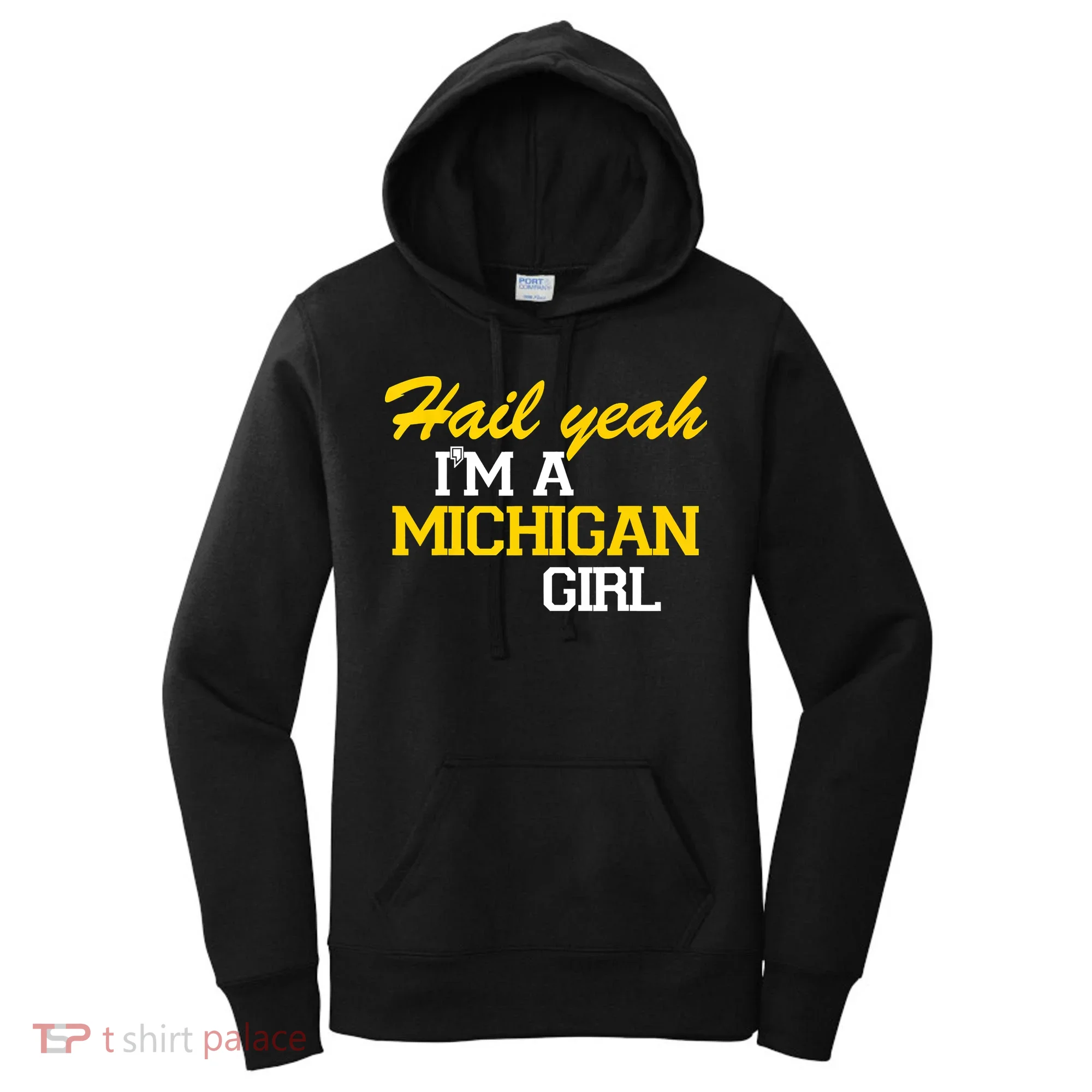 Hail Yeah I'm A Michigan Girl Women's Hoodie
