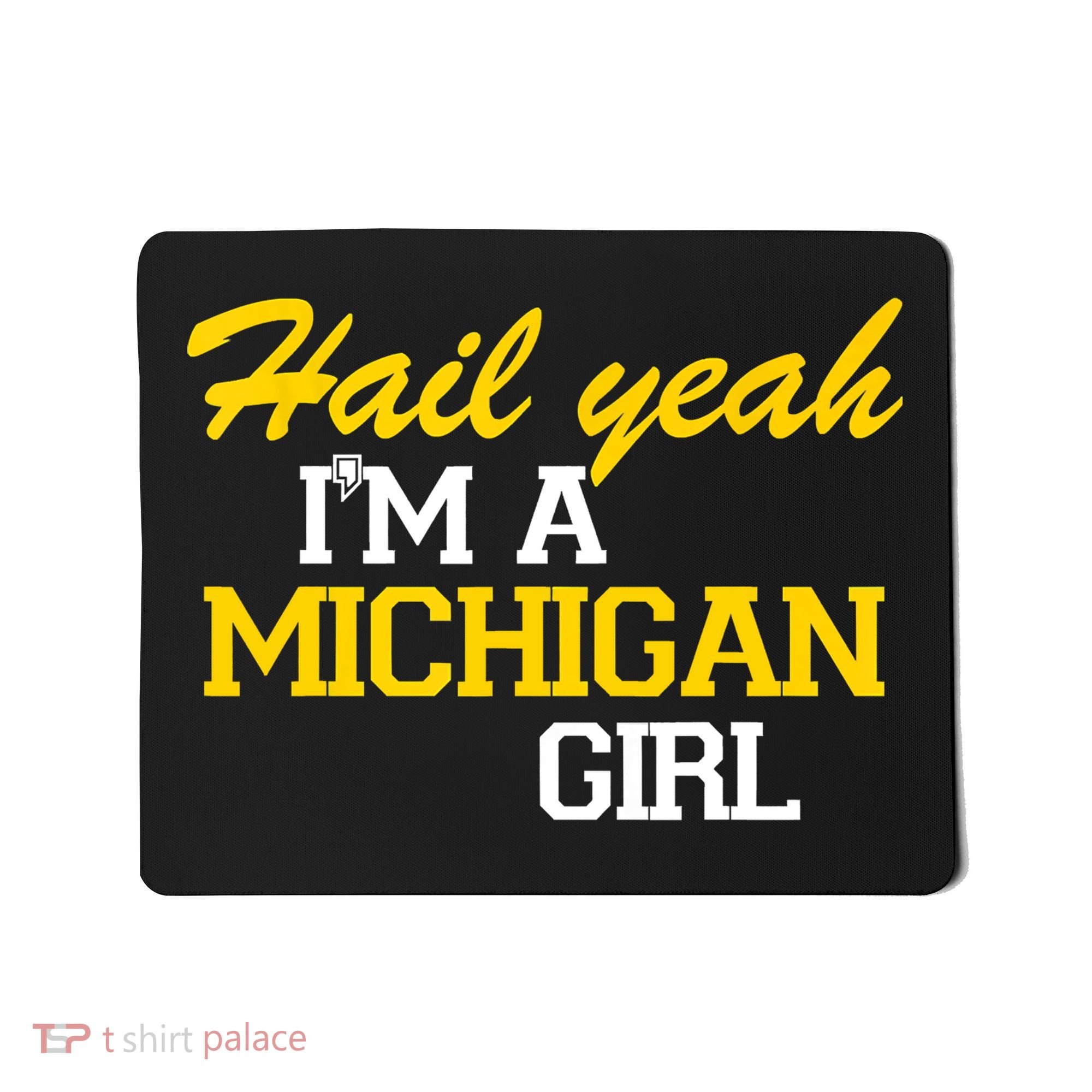 Hail Yeah I'm A Michigan Girl Mousepad