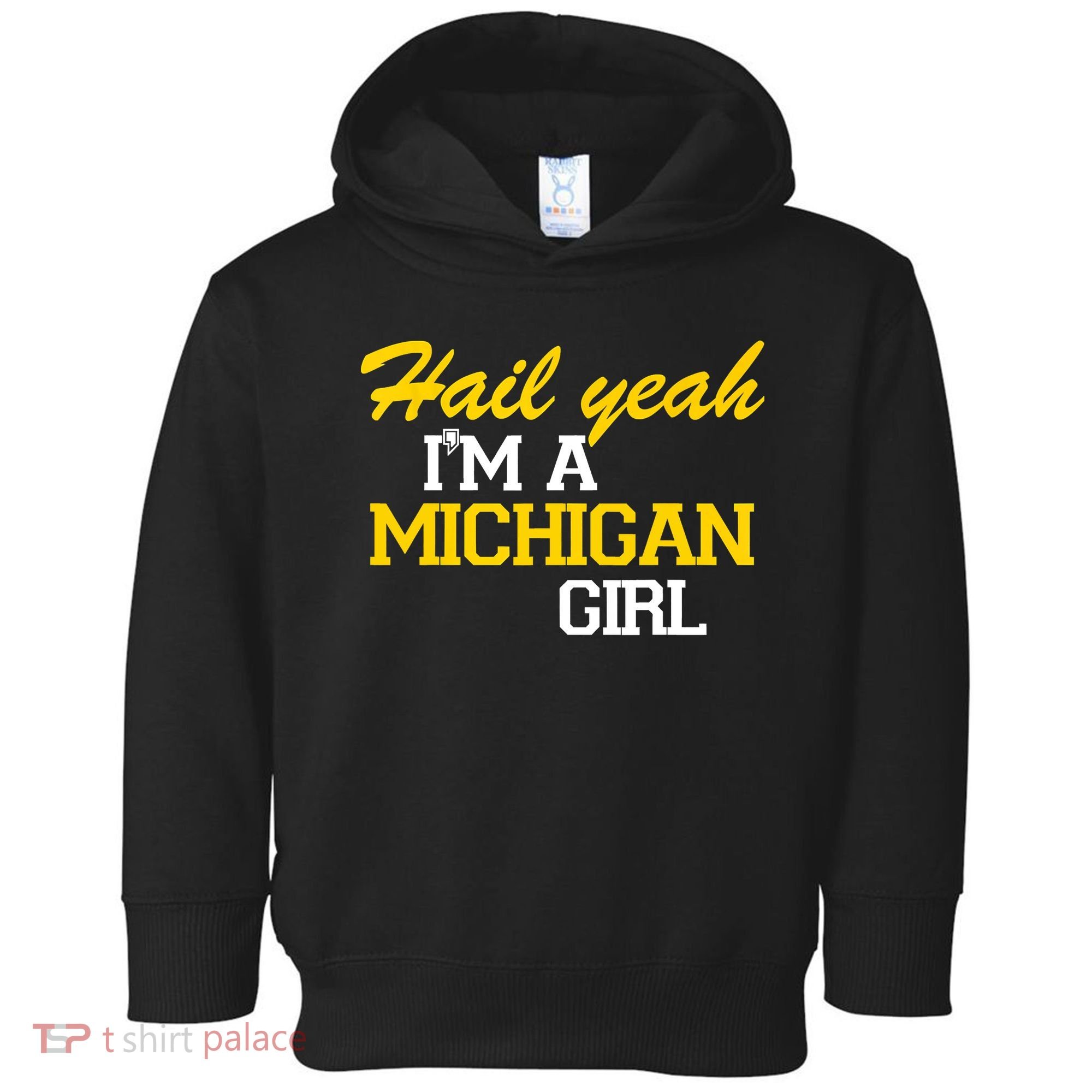Hail Yeah I'm A Michigan Girl Toddler Hoodie