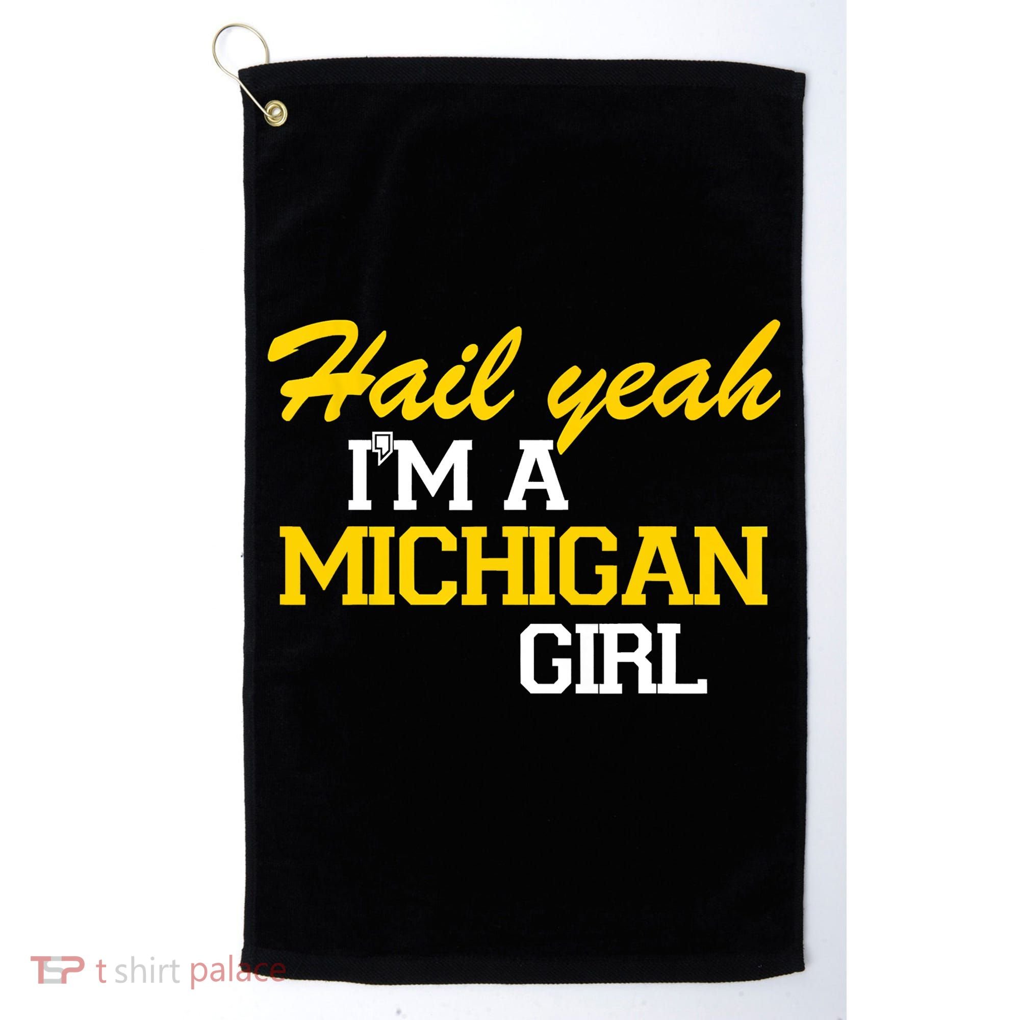 Hail Yeah I'm A Michigan Girl Golf Towel