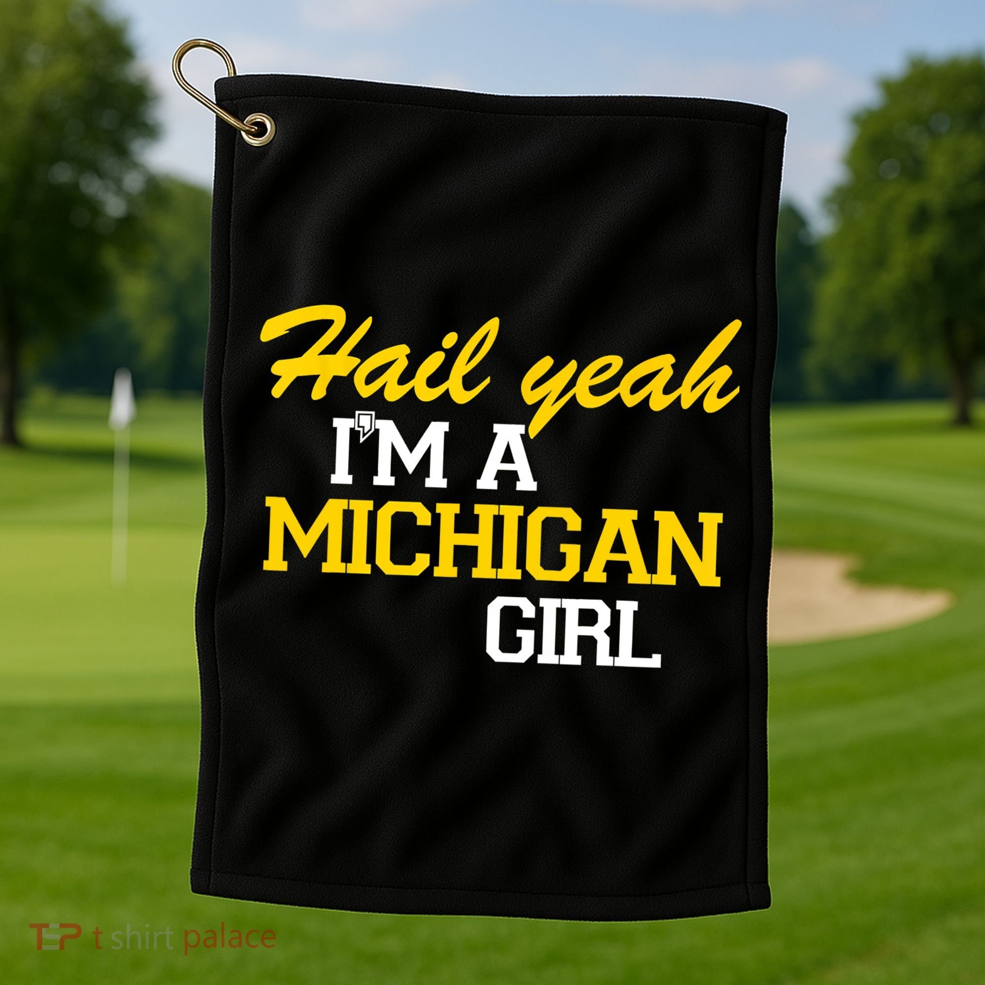Hail Yeah I'm A Michigan Girl Golf Towel